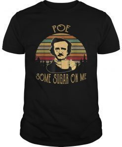 Vintage Poe Some Sugar On Me Funny Coffee Shirt