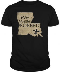 We Were Robbed New Orleans NOLA Football Shirt