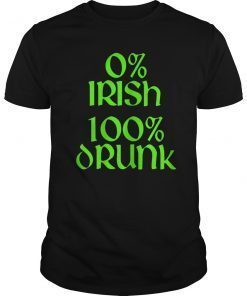 0% Irish 100% Drunk St. Patrick's Day Dark T-Shirt