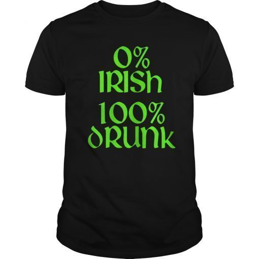 0% Irish 100% Drunk St. Patrick's Day Dark T-Shirt