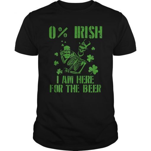 0% Irish I'm Here for The Beer Shirt