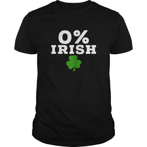 0% Irish t-shirt Funny St. Patrick's Day shirt