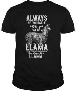 Llama Always Be Yourself Shirt