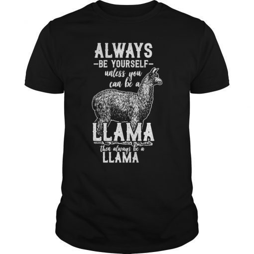 Llama Always Be Yourself Shirt