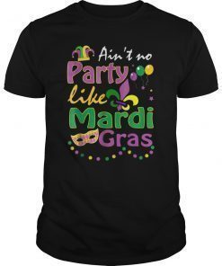 Ain't no Party like Mardi Gras Shirt My Mardi Gras Costume