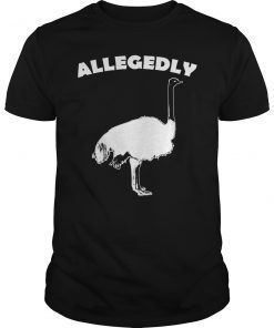 Allegedly Ostrich Funny Flightless Bird T-Shirt