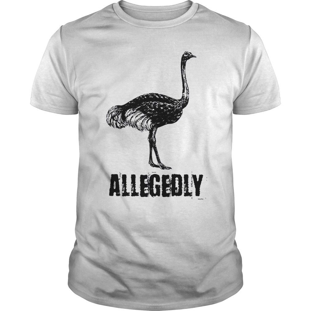 Allegedly Ostrich Gift T-Shirt