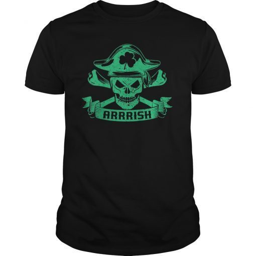 Arrrish Irish Shirt St. Patrick's Day Pirate Fans Funny Gift