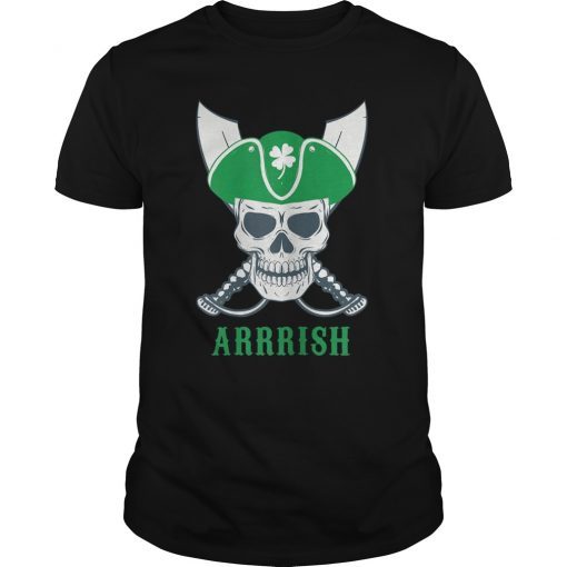 Arrrish Irish St Patrick's Day Pirate Fans Funny Gift Shirt