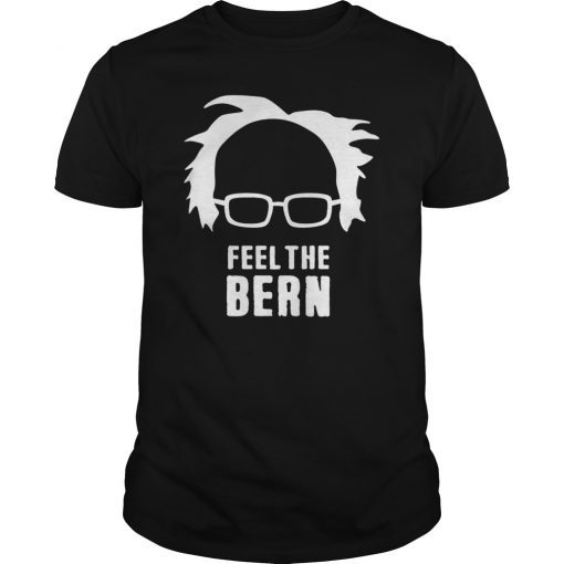 Bernie Sanders Hair And Glasses Feel The Bern T-Shirt