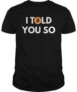 Bitcoin T-shirt - I Told You So - Cool for Bitcoin Owners
