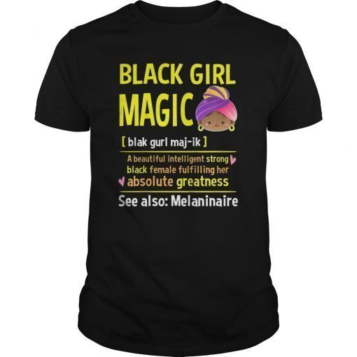 Black Girl Magic Definition T Shirt Melanin Gift Queen Women