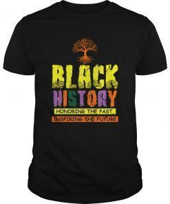 Black History Honoring Past Inspiring Future T-Shirt