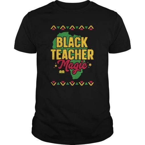 Black Teacher Magic Black History Month Teacher T-Shirt