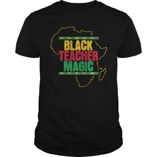 Black Teacher Magic Black History Month Teacher T-Shirt 2019