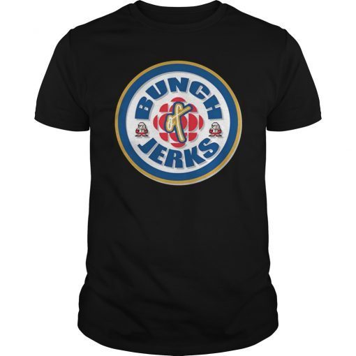 Bunch of Jerks Gift Shirt