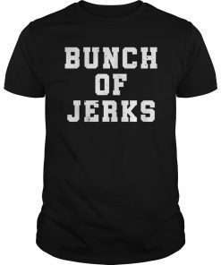 Bunch of Jerks Shirt