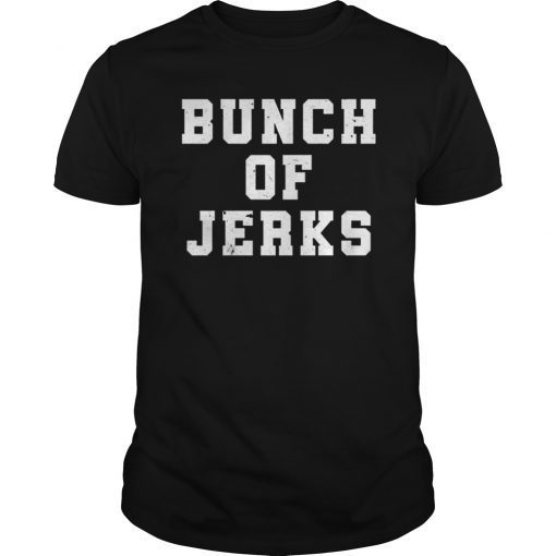 Bunch of Jerks Shirt