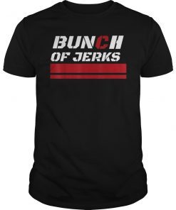 Bunch of Jerks Shirt for Mens Womens Kids