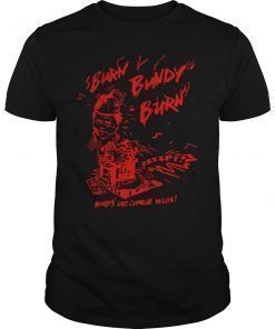 Burn Bundy Burn Shirt Execution Day Gift Ted