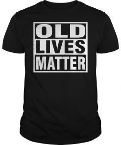 Cute - Old Lives Matter - Humor Novelty People Joke T-Shirt