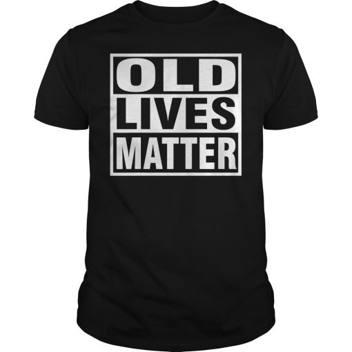 Cute - Old Lives Matter - Humor Novelty People Joke T-Shirt