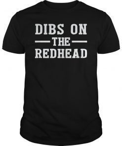 Dibs On The Redhead Shirt Funny St Patricks Day Drinking