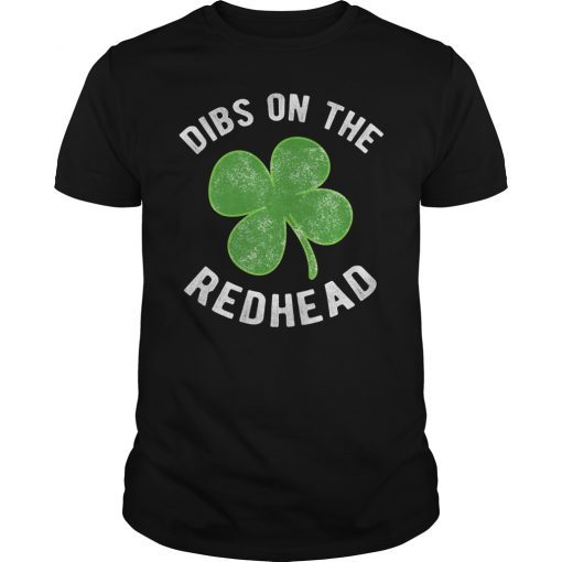 Dibs On The Redhead T-Shirt Funny St Patricks Day Drinking