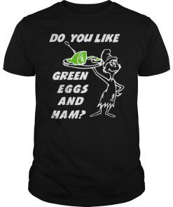 Do You Like Green Eggs and Ham T-Shirt