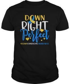 Down Syndrome Awareness Shirt Down Right Perfect