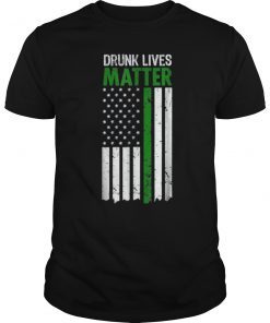 Drunk Lives Matter St. Patrick's Day Irish American Shirt