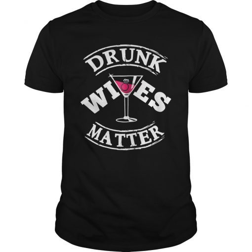 Drunk Wives Matter T-Shirt Funny Saying Wife Drinking Gift