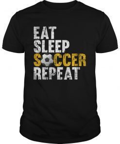 Eat Sleep Soccer Repeat Shirt Cool Sport Player Gift TShirt