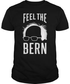 Feel the Bern Bernie Sanders Shirt