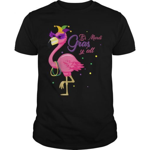 Flamigo It's Mardi Gras Y'll All Shirt Flamigo Lover Gifts