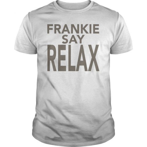 Frankie Say Relax Shirt T-Shirt