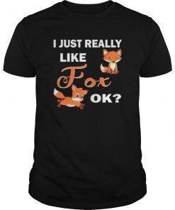 Funny Fox T-Shirt I Just Really Like Foxes Ok