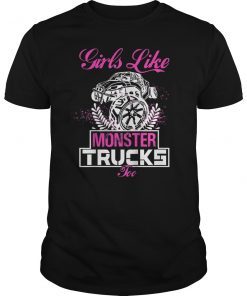 Funny Girls Like Monster Trucks Too Tee Lover Gift T-shirt