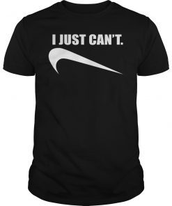 Funny I Just Can't Tee Shirt