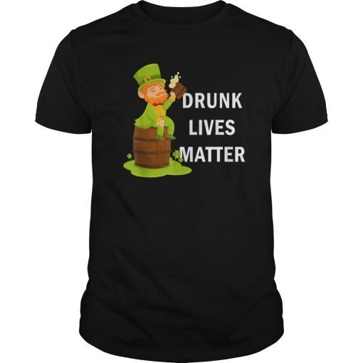 Funny St. Patrick's Day Shirt Drunk Lives Matter Leprechaun