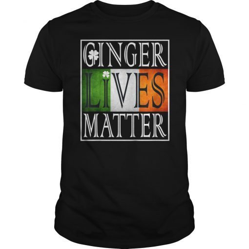 Ginger Lives Matter Shirt Ireland Flag Saint Patricks Day