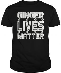 Ginger Lives Matter T-Shirt Great St Patrick's Day Gift Tee