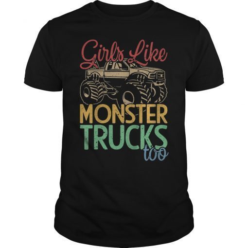 Girls Like Monster Trucks Too Awesome Truck Gift T-Shirt