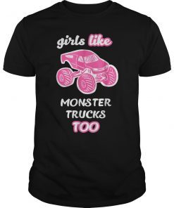 Girls Like Monster Trucks Too Funny Tee Shirt