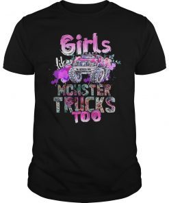 Girls Like Monster Trucks Too Shirt