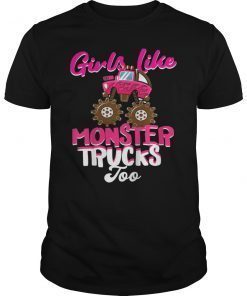 Girls Like Monster Trucks Too T-Shirt Women Trucks Lovers