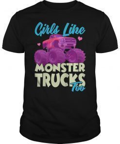 Girls Monster Truck Shirt Girls Like Monster Trucks Too