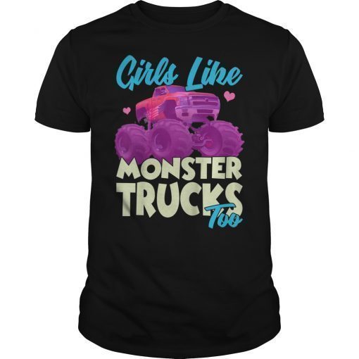 Girls Monster Truck Shirt Girls Like Monster Trucks Too