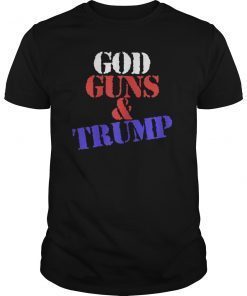 God Guns And Trump Pro Trump T-Shirt