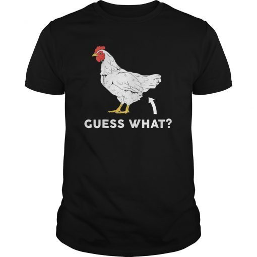 Guess What Chicken Tee Shirt